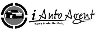 I AUTO AGENT DON'T TRADE. GET PAID. logo