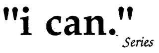 "I CAN." SERIES logo