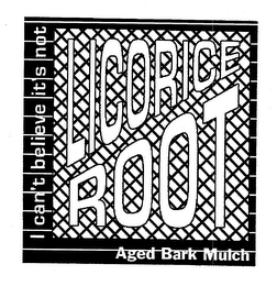 I CAN'T BELIEVE IT'S NOT LICORICE ROOT AGED BARK MULCH logo