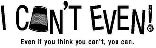 I CAN'T EVEN ICE! EVEN IF YOU THINK YOUCAN'T, YOU CAN. logo