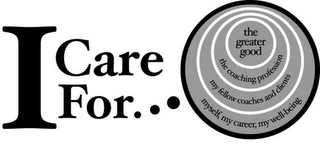 I CARE FOR...THE GREATER GOOD THE COACHING PROFESSION MY FELLOW COACHES AND CLIENTS MYSELF, MY CAREER, MY WELL-BEING logo