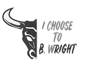 I CHOOSE TO B. WRIGHT logo