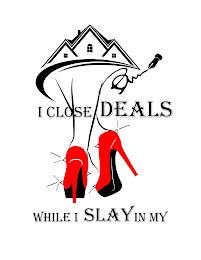I CLOSE DEALS WHILE I SLAY IN MY logo