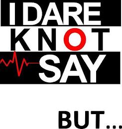 I DARE KNOT SAY BUT... logo