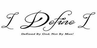 I DEFINE I DEFINED BY GOD, NOT BY MAN! logo