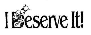 I DESERVE IT! logo