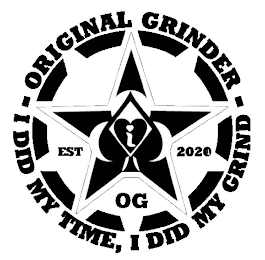 I DID MY TIME, I DID MY GRIND - ORIGINAL GRINDER- EST 2020 OG I logo