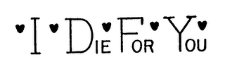 I DIE FOR YOU logo