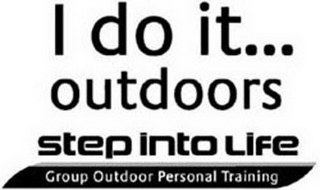 I DO IT... OUTDOORS STEP INTO LIFE GROUPOUTDOOR PERSONAL TRAINING logo