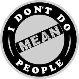 I DON'T DO MEAN PEOPLE logo