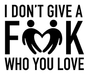 I DON'T GIVE A F K WHO YOU LOVE logo
