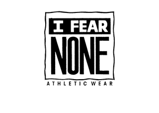 I FEAR NONE ATHLETIC WEAR