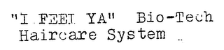 "I FEEL YA" BIO-TECH HAIRCARE SYSTEM logo