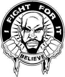 I FIGHT FOR IT BELIEVE logo