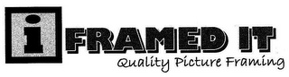 I FRAMED IT QUALITY PICTURE FRAMING logo