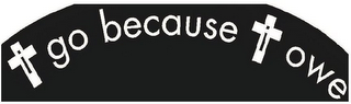 I GO BECAUSE I OWE logo