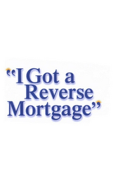 "I GOT A REVERSE MORTGAGE" logo