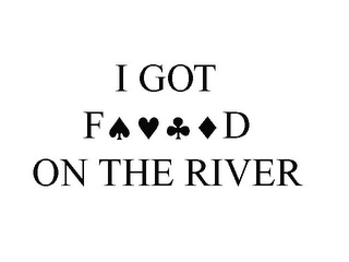 I GOT F D ON THE RIVER logo
