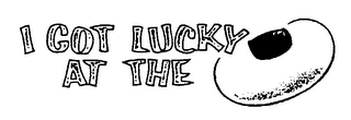 I GOT LUCKY AT THE logo
