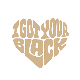 I GOT YOUR BLACK logo