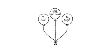 I HAD THE BALLOONS TO SAY IT logo