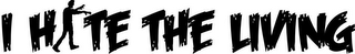 I HATE THE LIVING logo