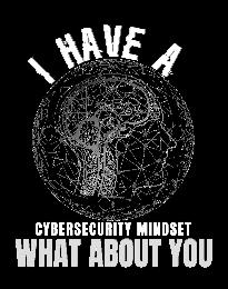 I HAVE A CYBERSECURITY MINDSET WHAT ABOUT YOU logo