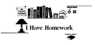 I HAVE HOMEWORK