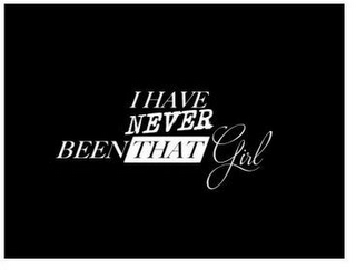 I HAVE NEVER BEEN THAT GIRL logo