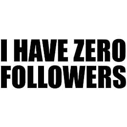 I HAVE ZERO FOLLOWERS logo