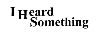 I HEARD SOMETHING logo