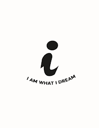 I I AM WHAT I DREAM logo