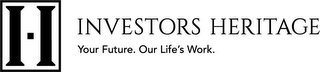 I I INVESTORS HERITAGE YOUR FUTURE. OURLIFE'S WORK. logo