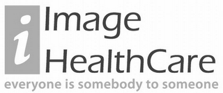 I IMAGE HEALTHCARE EVERYONE IS SOMEBODY TO SOMEONE logo