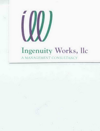 I INGENUITY WORKS, LLC A MANAGEMENT CONSULTANCY