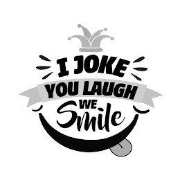 I JOKE YOU LAUGH WE SMILE logo