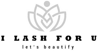 I LASH FOR U LET'S BEAUTIFY logo