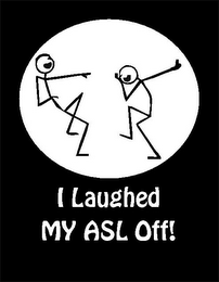I LAUGHED MY ASL OFF! logo