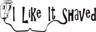 I LIKE IT SHAVED logo