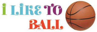 I LIKE TO BALL logo