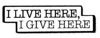 I LIVE HERE, I GIVE HERE logo