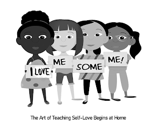 I LOVE ME SOME ME! THE ART OF TEACHING SELF-LOVE BEGINS AT HOME logo