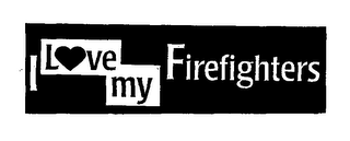 I LOVE MY FIREFIGHTERS logo