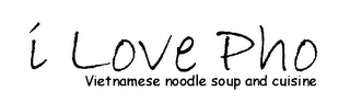 I LOVE PHO VIETNAMESE NOODLE SOUP AND CUISINE logo
