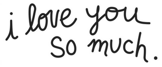 I LOVE YOU SO MUCH. logo