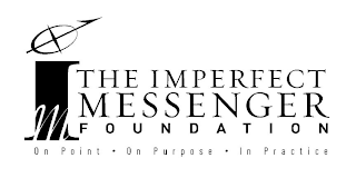 I M THE IMPERFECT MESSENGER FOUNDATION ON POINT ON PURPOSE IN PRACTICE logo