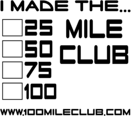 I MADE THE... 25 50 75 100 MILE CLUB WWW.100MILECLUB.COM logo