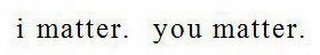 I MATTER. YOU MATTER. logo