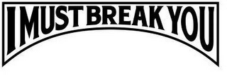I MUST BREAK YOU logo