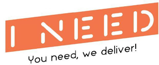 I NEED YOU NEED, WE DELIVER! logo